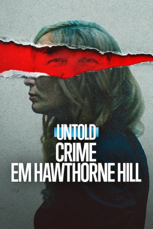 Untold: Crime em Hawthorne Hill Torrent WEB-DL (2026) Dual Áudio